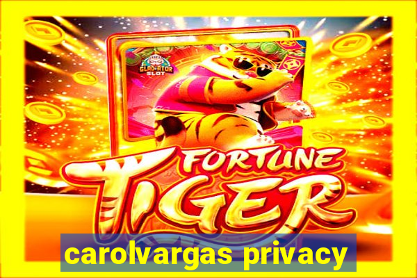 carolvargas privacy